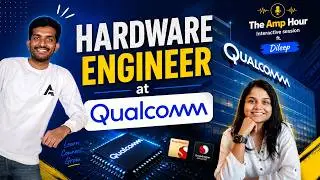 How to become VLSI Engineer at Qualcomm | The Amp Hour ft. Dileep