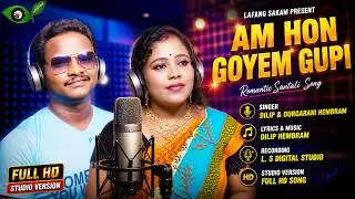 AM HON GOYEM GUPI  // DILIP & DURGA RANI HEMRAM // SANTALI STUDIO VERSION SONG 2020