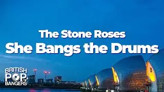 The Stone Roses - She Bangs the Drums (Lyrics)