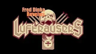 Fred Dinko Reviews: Luftrauser