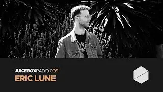 Juicebox Radio 009 - Eric Lune