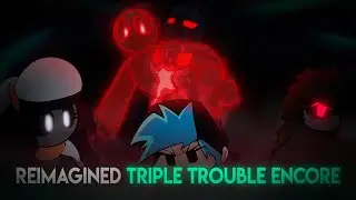 [FNF] REIMAGINED TRIPLE TROUBLE ENCORE