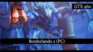Borderlands 2 (PC) (GTX 960)