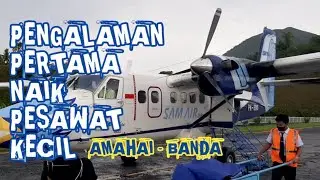 Dari Amahai ke Banda || Pengalaman pertama naik pesawat kecil