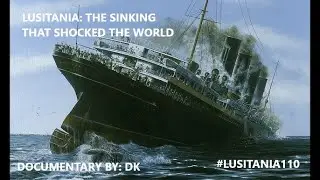 THE STORY OF THE RMS LUSITANIA - Full Documentary