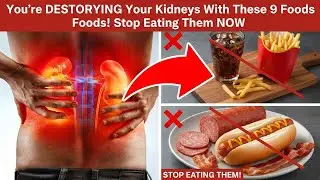 You&rsquo;re DESTROYING Your Kidneys With These 9 Foods! Stop Eating Them NOW
