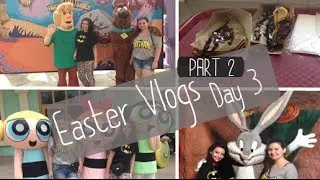 Easter Vlogs - DAY 3 Part 2