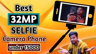 32MP Selfie Camera Phone under 15000 | Best Selfie Camera Phone 2022