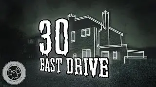 30 East Drive - Paranormal Investigation