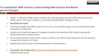 Wealth in Switzerland: HNW Investors; Understanding HNW investors and wealth management strategies