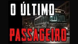 [ARQUIVOS DR MACABRO] RELATO 006 - O &Uacute;LTIMO PASSAGEIRO