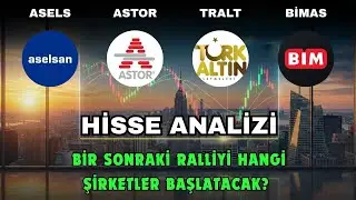 ASTOR - ASELS - TRALT - BİMAS HİSSE ANALİZİ! l BİR SONRALİ RALLİYİ HANGİ ŞİRKETLER BAŞLATACAK?