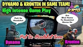 DYNAMO & KRONTEN IN SAME TEAM | Pat Se Headshot | PUBG Mobile | High Intense Game Play