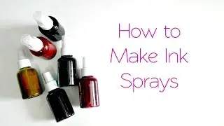 Make Your Own Ink Sprays