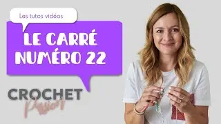 Le carr&eacute; 22 - Collection Crochet Passion