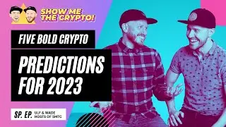 Five Bold Crypto Predictions for 2023!! (Special Episode)