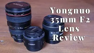 Yongnuo 35mm F2 Lens Review and Canon 35mm F2 Comparison