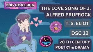 THE LOVE SONG OF J.ALFRED PRUFROCK | BY T.S ELIOT | SEMESTER 5 | DETAILED EXPLANATION