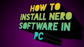 HOW TO INSTALL NERO SOFTWARE