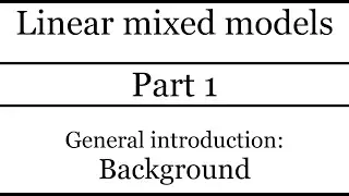Linear mixed models - Part 1 - Background