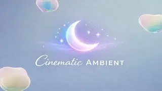 Cinematic Ambient Music for Deep Relaxation | Emotional Calm Soundscape