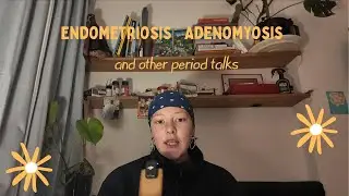 Periods shouldn't hurt!!! - Endometriosis - Adenomyosis