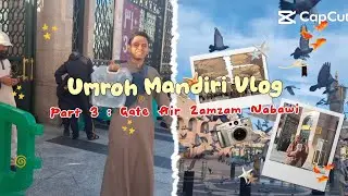 Umroh Mandiri Vlog Part 3 : Suasana pagi Nabawi&Gate Ambil Air zamzam #umrohmandiri