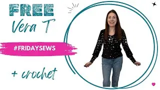 #fridaysews FREE patterns! Vera t-shirt, what I'm working on, crochet and new fabric!