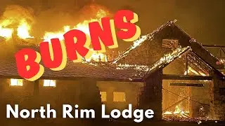 Historic Grand Canyon Lodge Destroyed by Wildfire | North Rim Closed Indefinitely