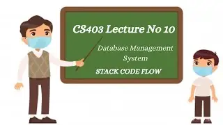CS403 Lecture No 10 | Database Management System Lecture No 10
