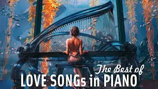 Top 100 Legendary Piano Instrumental Love Songs Of All Time - Relaxing Romantic Piano Music Ever
