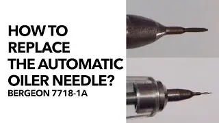 [1080p60] How to change the automatic oiler niddle? (Bergeon 7718-1A)
