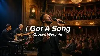 I Got A Song | Groove Worship | Smooth Jazz Gospel