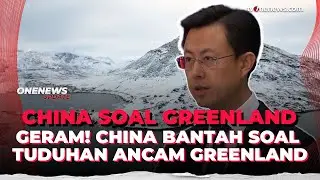 Isu Greenland Memanas! China Bantah Tuduhan Ingin Kuasai Kawasan Greenland | OneNews Update