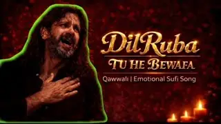 DilRuba Tu He Bewafa |Emotional QawwaliSong | Heart Touching Sad Love Song 2026