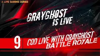 GrayGhostIsLive #9 | COD Live With GrayGhost | Total Battle Royale