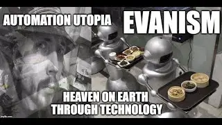 Evanism - Evan Lefavor's Vision Of The Future - Heaven On Earth Through Technology #111uminati