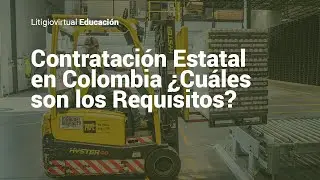 &iquest;Qu&eacute; debes cumplir para ser proveedor del Estado en Colombia? - Contrataci&oacute;n Estatal