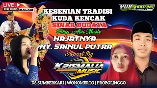 🔴LIVE MALAM KUDA KENCAK SINAR BUDAYA HAJATNYA NY SAINUL PUTRA | DS SUMBERKARI WONOMERTO PROB