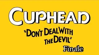 [CupHead] That Boss #4 Finale 