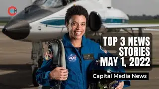 Capital Media Top 3 News Stories - May 1, 2022
