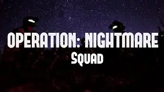 OPERATION: NIGHTMARE | Squad [FULL ROUND]