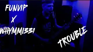 FUNVIP X WHYMMY331 - Trouble (ПРЕМЬЕРА КЛИПА 2025)
