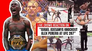 LIVE CROWD REACTION ON ISRAEL ADESANYA KNOCKOUT ALEX PEREIRA AT UFC 287 ALL 🔥👊💥
