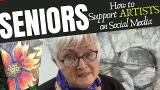 How to Support ARTISTS on Social Media: A message for Seniors