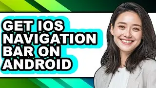How to Get Ios Navigation Bar on Android - Step by Step