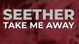 Seether - Take Me Away (Official Audio)