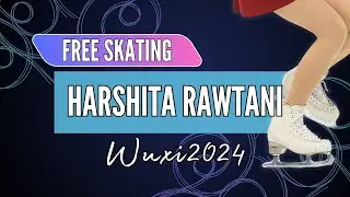 Harshita RAWTANI (IND) | Junior Women Free Skating | Wuxi 2024