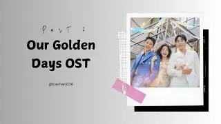 OST Our Golden Days Part 2 2025 with Lyrics by iceChan
