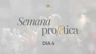 CAMPANHA PROFÉTICA | DIA 4 | 2026